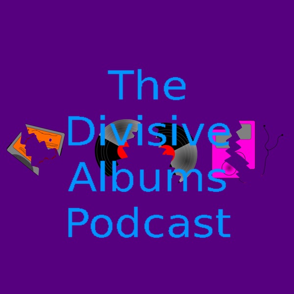 The Divisive Albums Podcast