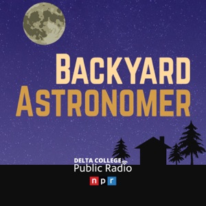 Backyard Astronomer - Delta College Public Radio