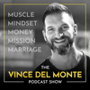 The Vince Del Monte Podcast Show - Vince Del Monte