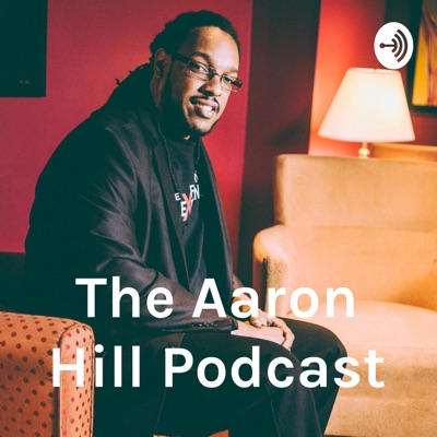 The Aaron Hill Podcast