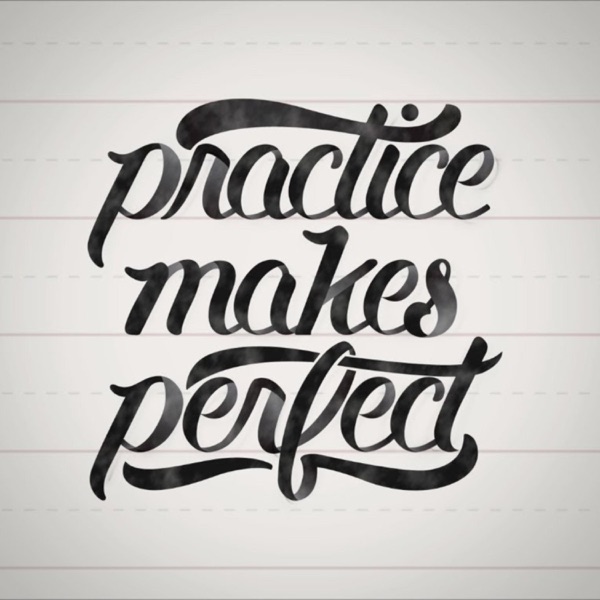 Practice Makes Perfect