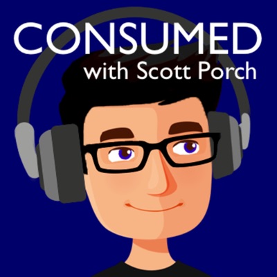 Consumed with Scott Porch:Scott Porch