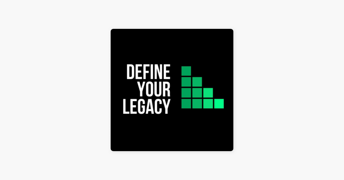 Define Your Legacy on Apple Podcasts