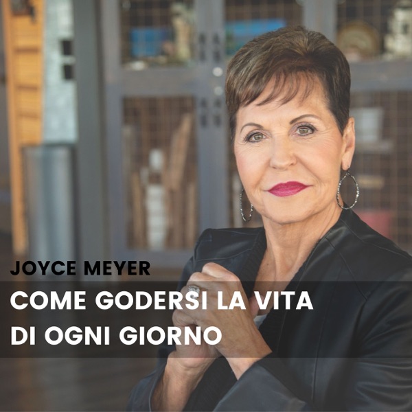 Come godersi la vita di ogni giorno® di Joyce Meyer