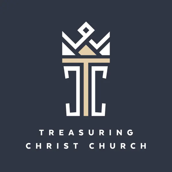 Treasuring Christ Church - Sermons