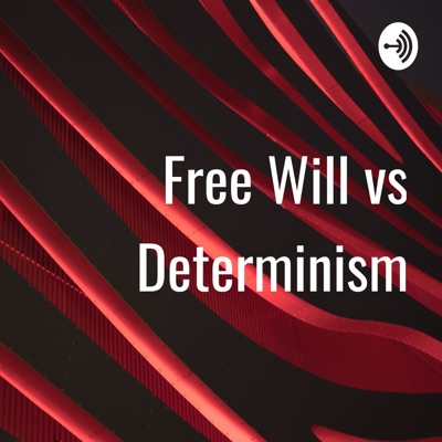 Free Will vs Determinism