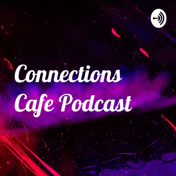 Connections Cafe Podcast