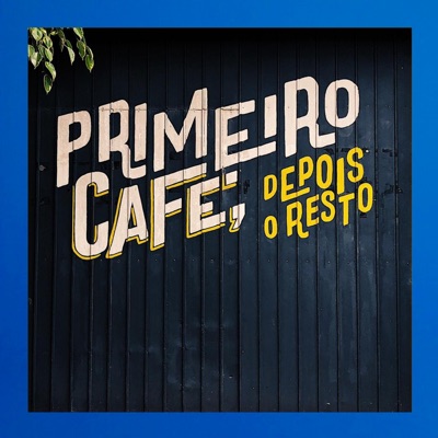 Primeiro Café, Depois o Resto