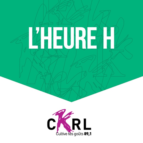 Artwork for CKRL : L'heure H