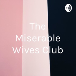 The Miserable Wives Club