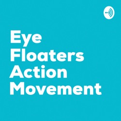 Eye Floaters Action Podcast 