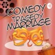 Comedy Tragedy Marriage