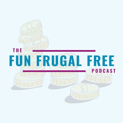 The Fun Frugal Free Podcast The Fun Frugal Free Podcast