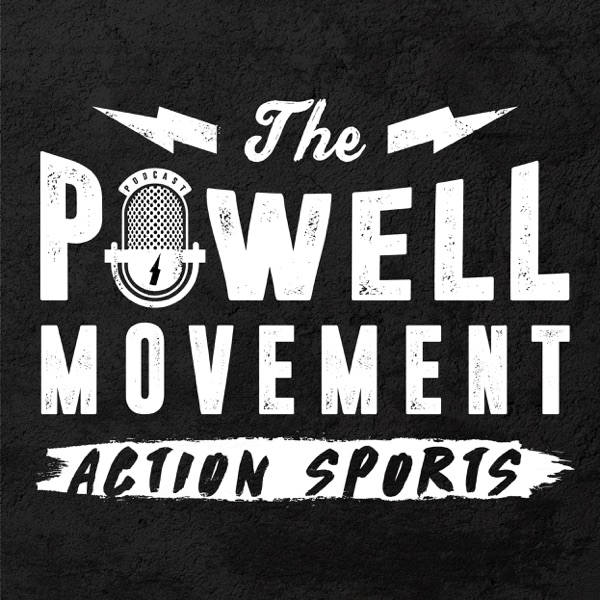 The Powell Movement Action Sports Podcast