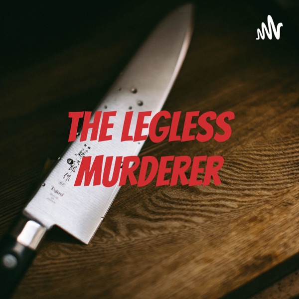 The Legless Murderer