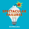 Spectacular Failures - American Public Media