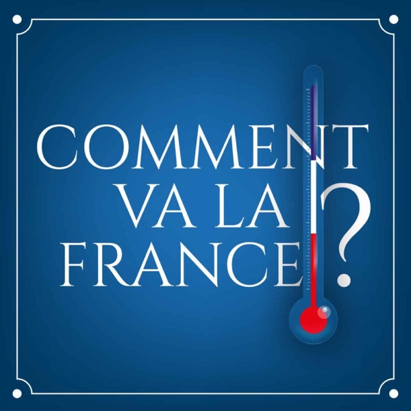 Cover du podcast Comment va la France?