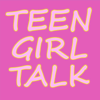 Teen Girl Talk - Suesan Cota