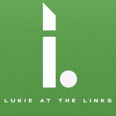 THE L & A GOLF PODCAST - LUKIE AT THE LINKS - LPGA TOUR