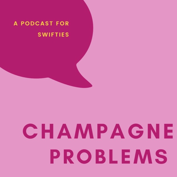 Champagne Problems: A Podcast for Taylor Swift Lovers image