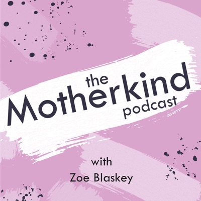 The Motherkind Podcast The Motherkind Podcast