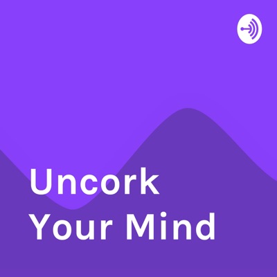 Uncork Your Mind