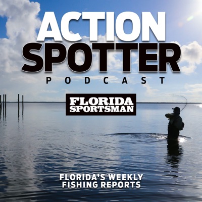 Florida Sportsman Action Spotter Podcast Florida Sportsman Action Spotter Podcast