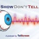 Show Don't Tell - a TelScreen Podcast
