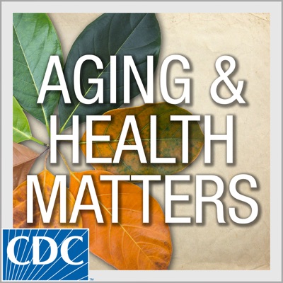 Aging and Health Matters:U.S.Centers for Disease Control and Prevention(CDC)