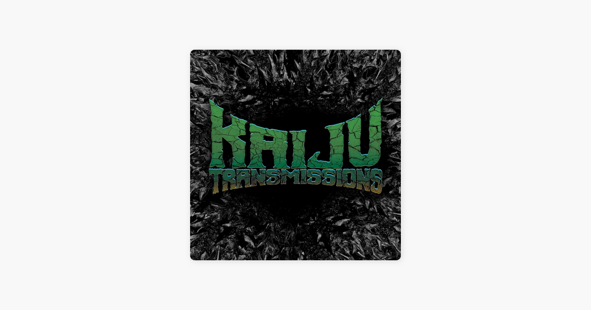 ‎The Kaiju Transmissions Podcast Ape X Mecha Ape New World Order on