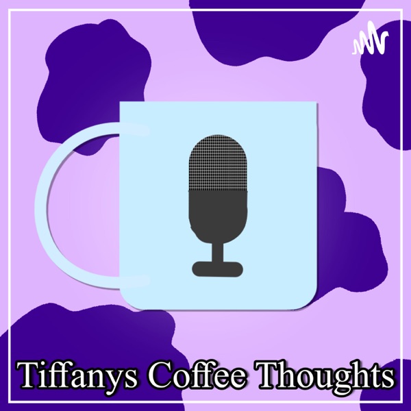 Tiffany's Coffee Thoughts