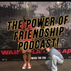 The Power Of Friendship Podcast! 