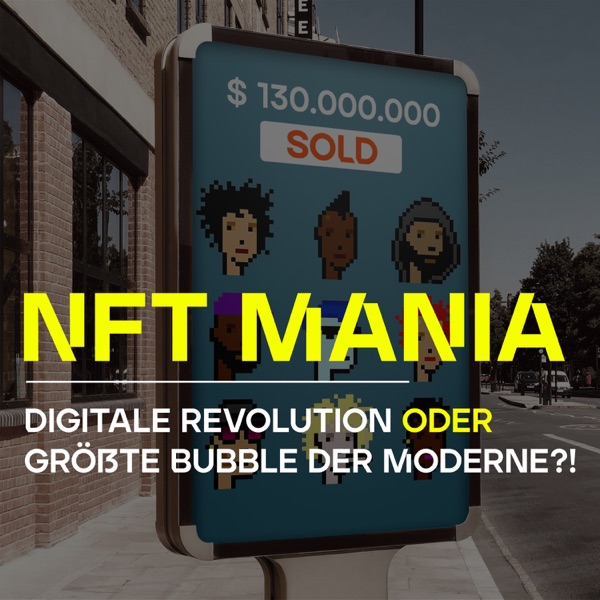 NFT Mania - Digitale Revolution oder größte Bubble der Moderne?!