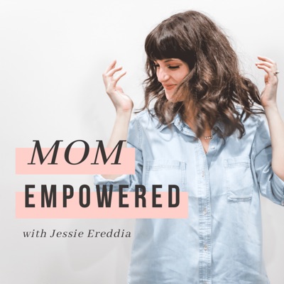Mom Empowered:Jessie Ereddia