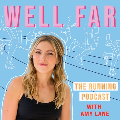 Well Far: The Running Podcast:Mags Creative + Amy Lane