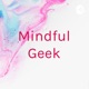 Mindful Geek