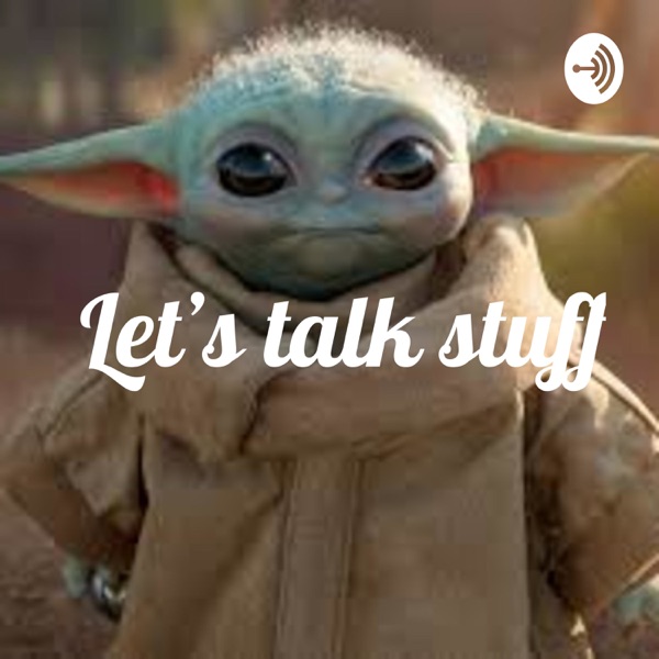 Let's talk stuff