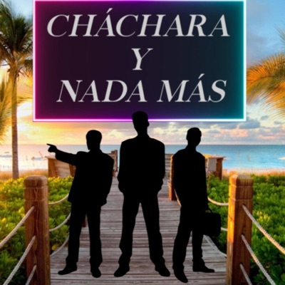 Cháchara Y Nada Más