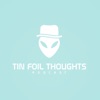 Tin Foil Thoughts Podcast artwork