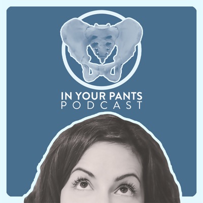 In Your Pants with Dr. Susie G In Your Pants with Dr. Susie G