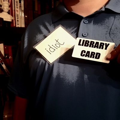 Idiot with a library card  podcast