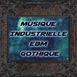 Musique Industrielle - EBM - Gothique Ep109 - Électro, industriel, electro, body, aggrotech, cybergoth, Électronique