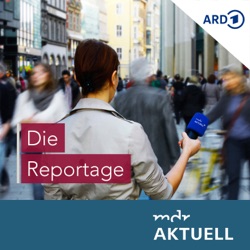 Die Reportage von MDR AKTUELL