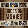 Dudes on Movies - Dudes on Movies