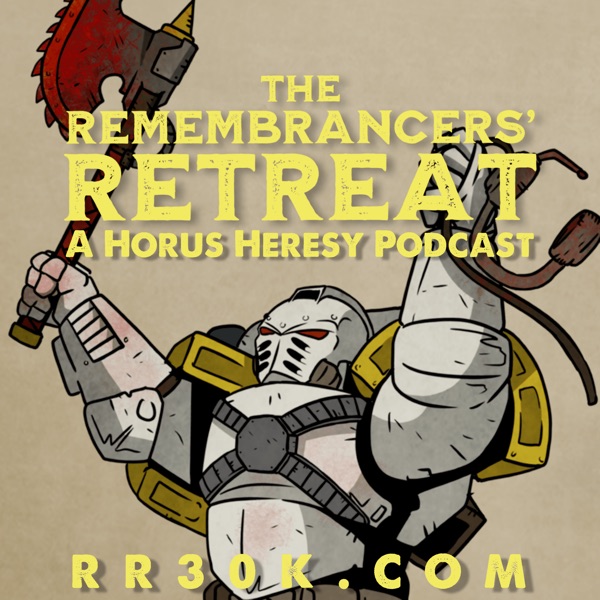 The Remembrancers' Retreat | A Horus Heresy Warhammer 30K Podcast