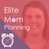 Elite Mom Planning Podcast - Time Management & Productive Routines - Sharon Schuler