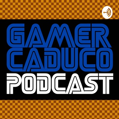 Gamer Caduco Podcast