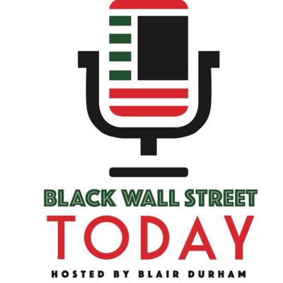 Black Wall Street Today with Blair Durham Black Wall Street Today with Blair Durham