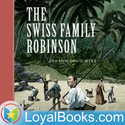 The Swiss Family Robinson by Johann David Wyss:Loyal Books