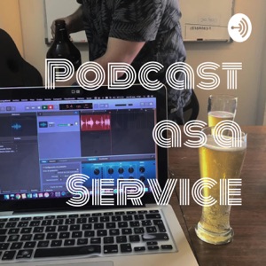 Podcast as a Service